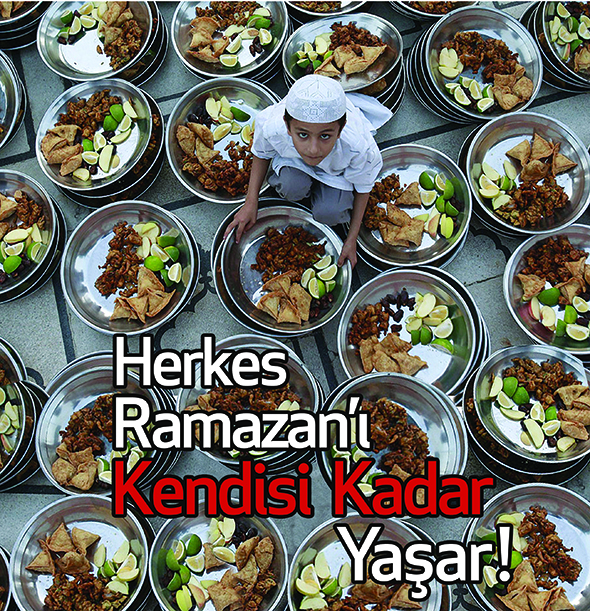 Herkes Ramazanı Kendisi Kadar Yaşar!