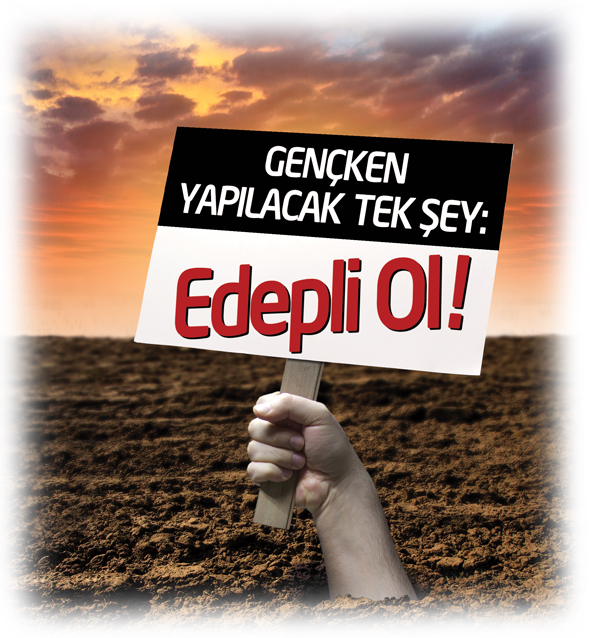 Gençken Yapılacak Tek Şey: Edepli Ol!