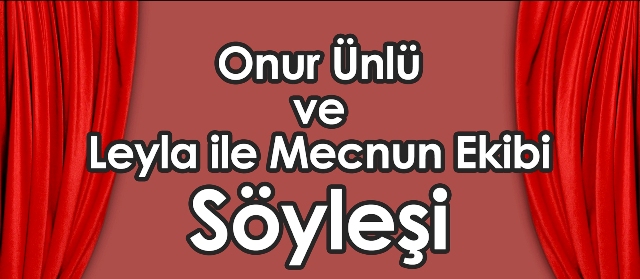 Leyla İle Mecnun`u Anlatacaklar!