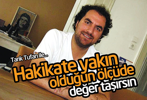 Hakikate Yakın Olduğun Ölçüde Değer Taşırsın