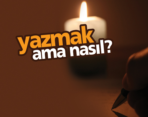 Yazmak Ama Nasıl?