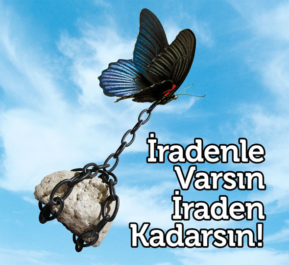 İradenle Varsın İraden Kadarsın