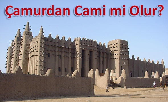 Çamurdan Cami mi Olur?