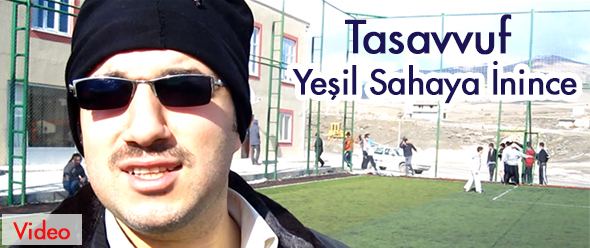 Tasavvuf Yeşil Sahaya İnince
