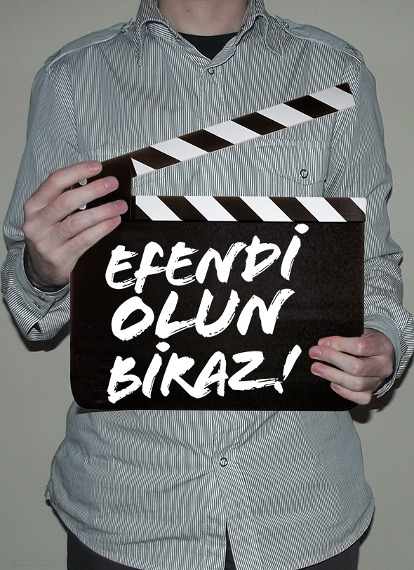 Efendi Olun Biraz!