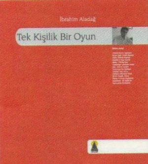 İbrahim Aladağ`ın şiir kitabı: "Tek Kişilik Bir Oyun"