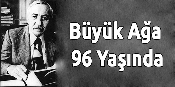 Büyük Ağa 96 Yaşında