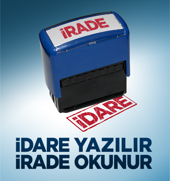 İdare Yazılır İrade Okunur
