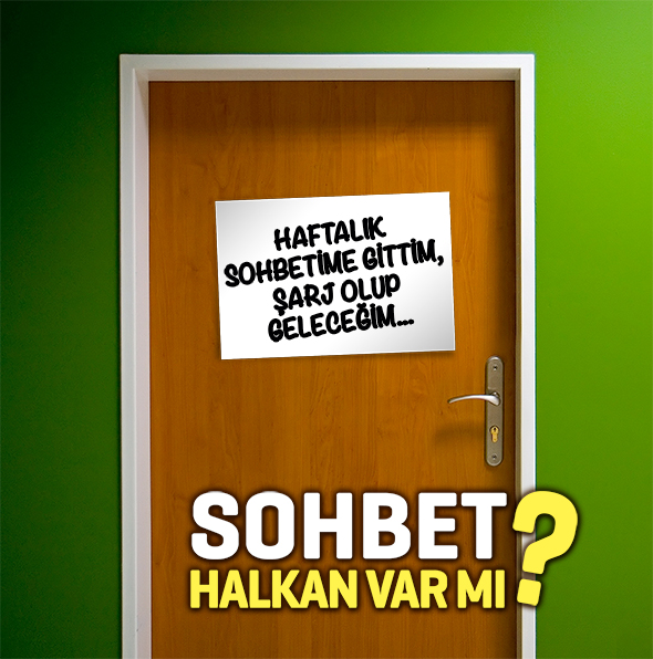 Sohbet Halkan Var mı?