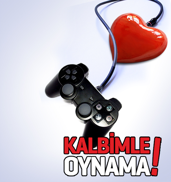 Kalbimle Oynama!