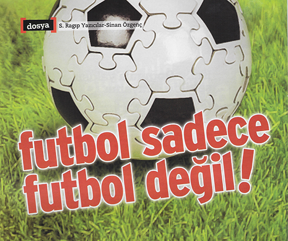 Futbol Sadece Futbol Değil!