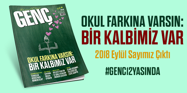 Genç Dergisi Çıktı: "Okul Farkına Varsın: Bir Kalbimiz Var"