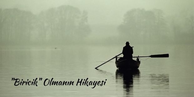"Biricik" Olmanın Hikayesi